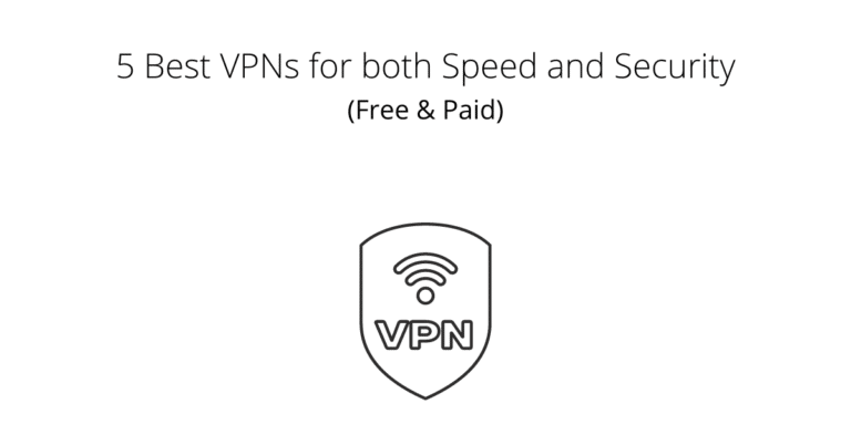 5 Best VPNs for both Speed and Security
