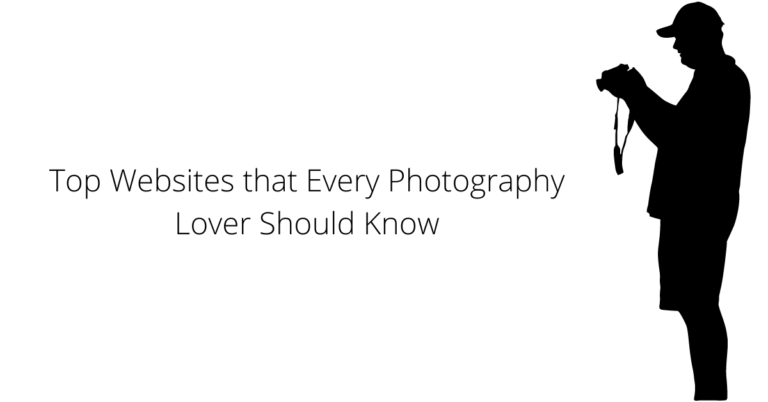 Top 9 Amazing Websites Every Photography Lover Should Know